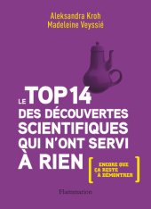 book Le top 14 des découvertes scientifiques qui n'ont servi à rien: [encore que ça reste à démontrer]