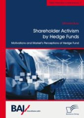 book Shareholder Activism by Hedge Funds: Motivations and Market's Perceptions of Hedge Fund Interventions : Motivations and Market's Perceptions of Hedge Fund Interventions