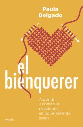 book El bienquerer: Aprende a construir relaciones emocionalmente sanas