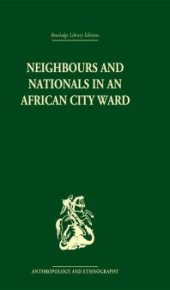 book Neighbours and Nationals in an African City Ward