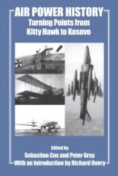 book Air Power History : Turning Points from Kitty Hawk to Kosovo