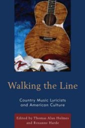 book Walking the Line : Country Music Lyricists and American Culture