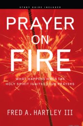 book Prayer on Fire: What Happens When the Holy Spirit Ignites Your Prayers