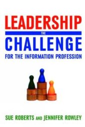 book Leadership : The Challenge for the Information Profession