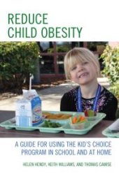 book Reduce Child Obesity : A Guide to Using the Kid's Choice Program in School and at Home