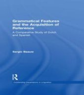 book Grammatical Features and the Acquisition of Reference : A Comparative Study of Dutch and Spanish