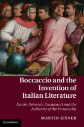 book Boccaccio and the Invention of Italian Literature : Dante, Petrarch, Cavalcanti, and the Authority of the Vernacular