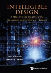 book Intelligible Design: A Realistic Approach To The Philosophy And History Of Science