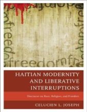 book Haitian Modernity and Liberative Interruptions : Discourse on Race, Religion, and Freedom