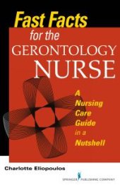 book Fast Facts for the Gerontology Nurse : A Nursing Care Guide in a Nutshell