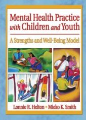 book Mental Health Practice with Children and Youth : A Strengths and Well-Being Model