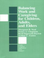 book Balancing Work and Caregiving for Children, Adults, and Elders