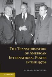 book The Transformation of American International Power in The 1970s