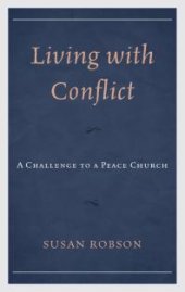 book Living with Conflict : A Challenge to a Peace Church