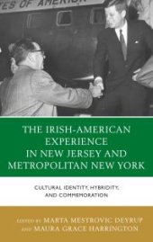 book The Irish-American Experience in New Jersey and Metropolitan New York : Cultural Identity, Hybridity, and Commemoration