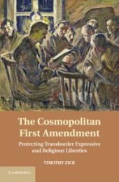 book The Cosmopolitan First Amendment : Protecting Transborder Expressive and Religious Liberties