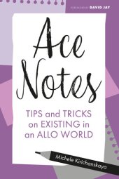 book Ace Notes: Tips and Tricks on Existing in an Allo World