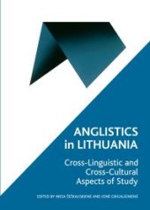 book Anglistics in Lithuania : Cross-linguistic and Cross-cultural Aspects of Study