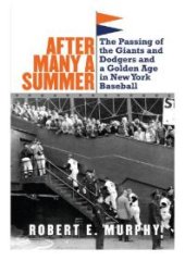 book After Many a Summer : The Passing of the Giants and Dodgers and a Golden Age in New York Baseball