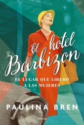 book El hotel Barbizon: El lugar que liberó a las mujeres