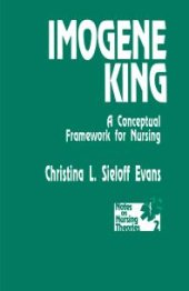 book Imogene King : A Conceptual Framework for Nursing