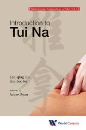 book World Century Compendium To Tcm - Volume 7: Introduction To Tui Na : Introduction to Tui Na