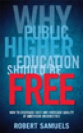 book Why Public Higher Education Should Be Free : How to Decrease Cost and Increase Quality at American Universities