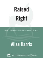 book Raised Right: How I Untangled My Faith from Politics