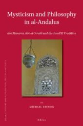 book Mysticism and Philosophy in Al-Andalus : Ibn Masarra, Ibn Al-ʿArabī and the Ismāʿīlī Tradition