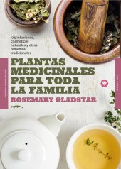 book Plantas medicinales para toda la familia: 175 infusiones, cosméticos naturales y remedios tradicionales