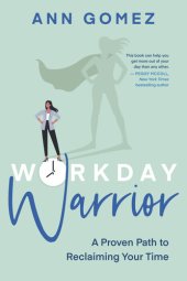 book Workday Warrior: A Proven Path to Reclaiming Your Time