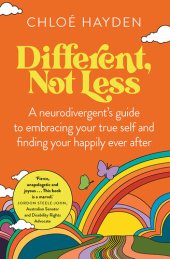 book Different, Not Less: A Neurodivergent's Guide to Embracing Your True Self and Finding Your Happily Ever After