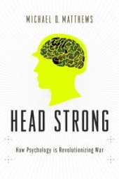 book Head Strong : How Psychology Is Revolutionizing War