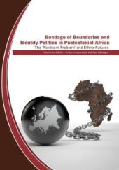 book Bondage of Boundaries and Identity Politics in Postcolonial Africa : The �Northern Problem� and Ethno-Futures