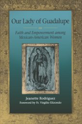 book Our Lady of Guadalupe: Faith and Empowerment among Mexican-American Women