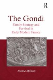 book The Gondi : Family Strategy and Survival in Early Modern France