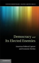 book Democracy and Its Elected Enemies : American Political Capture and Economic Decline