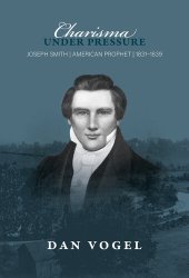 book Charisma under Pressure: Joseph Smith, American Prophet, 1831–1839