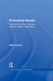 book Embodying Beauty : Twentieth-Century American Women Writers' Aesthetics