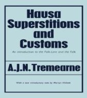 book Hausa Superstitions and Customs : An Introduction to the Folk-Lore and the Folk