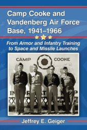 book Camp Cooke and Vandenberg Air Force Base, 1941-1966: From Armor and Infantry Training to Space and Missile Launches