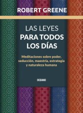 book Las leyes para todos los días: Meditaciones sobre poder, seducción, maestría, estrategia y naturaleza humana