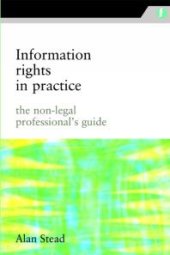 book Information Rights in Practice : The Non-legal Professional's Guide