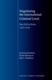 book Negotiating the International Criminal Court : New York to Rome, 1994-1998