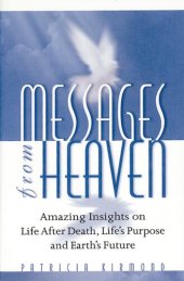 book Messages from Heaven: Amazing Insights on Life After Death, Life's Purpose and Earth's Future