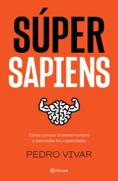 book Súper Sapiens (Edición mexicana): Cómo conocer la mente humana y desarrollar tus capacidades