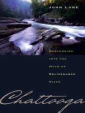 book Chattooga : Descending into the Myth of Deliverance River