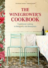 book The Winegrower's Cookbook: Traditional Cooking in Burgundy and Beaujolais