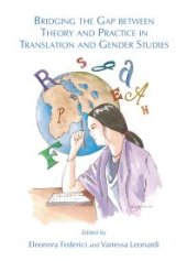 book Bridging the Gap between Theory and Practice in Translation and Gender Studies