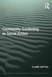 book Community Gardening As Social Action